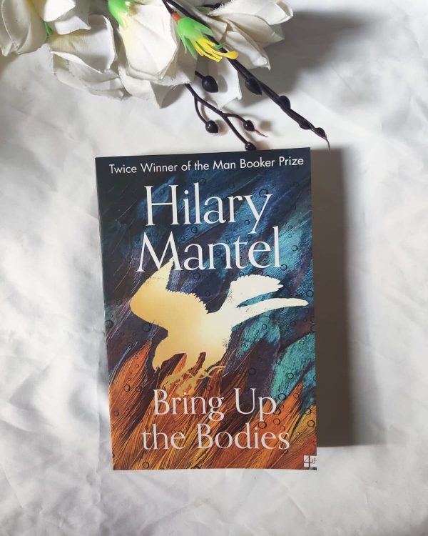 Bring Up the Bodies by Hilary Mantel
